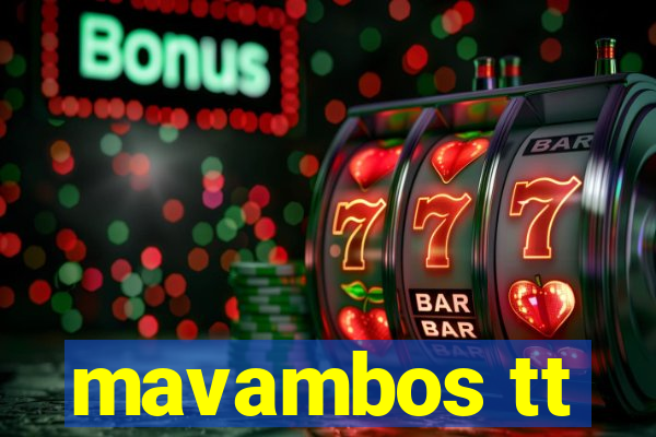 mavambos tt